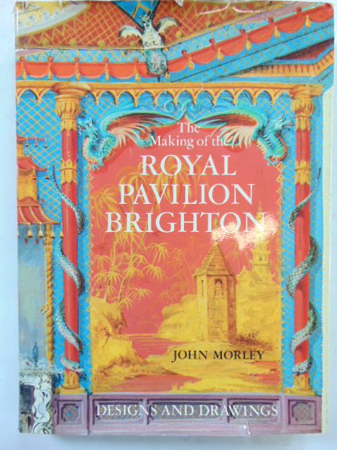 Book, Architecture Brighton: "The Making of the Royal: Book, Architecture Brighton: "The Making of the Royal Pavilion Brighton" by John Morley (1984) CONDITION: Good, book sleeve has a small rip on the top of the cover.