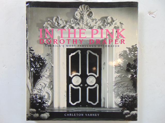 Book, Decorator Dorothy Draper: "In the Pink: Dorothy: Book, Decorator Dorothy Draper: "In the Pink: Dorothy Draper America's Most Fabulous Decorator" by Carleton Varney (2012) CONDITION: Excellent.