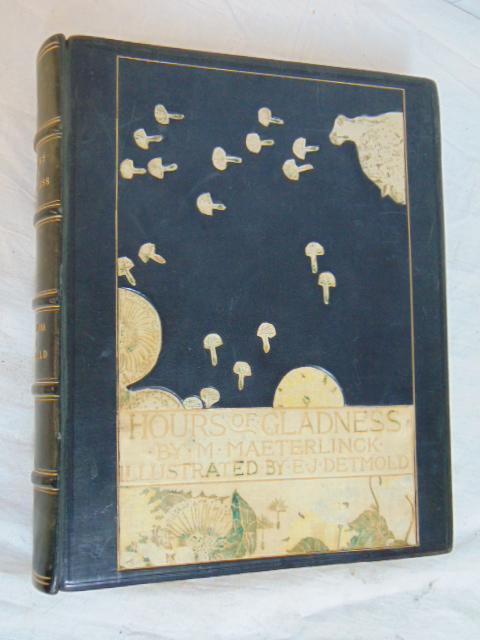 Book, "Hours of Gladness", by M. Maeterlinck, illustrated by E.J. Detmold, first edition, 1912,: Book, "Hours of Gladness", by M. Maeterlinck, illustrated by E.J. Detmold, first edition, 1912, spine, cover in good condition.
