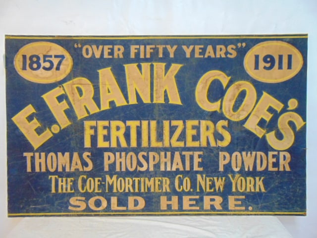 Advertizing sign on canvas, "E. Frank Coes Fertilizers, Thomas Phosphate Powder, sign is 34" by 56",: Advertizing sign on canvas, "E. Frank Coes Fertilizers, Thomas Phosphate Powder, sign is 34" by 56", various (repaired) tears.