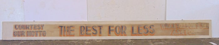 Large sign, "The Best for Less, Courtesy our Motto, What You Don't See Ask For", single sided, paint