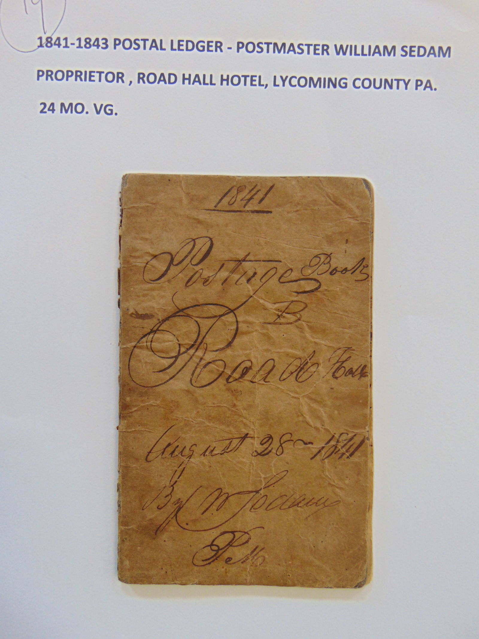 1841-1843 Postal Ledger, Postmaster William Sedam, Proprietor, Road Hall Hotel, Lycoming County, PA: 1841-1843 Postal Ledger, Postmaster William Sedam, Proprietor, Road Hall Hotel, Lycoming County, PA