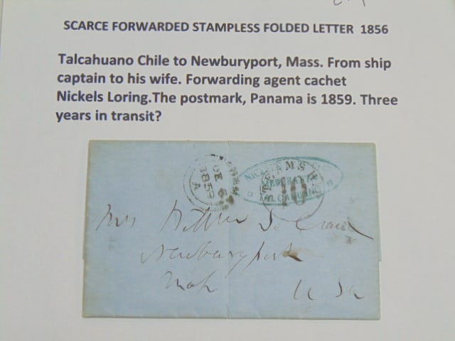 Forwarded stampless folded letter, 1856, Talcahuano Chile to Newburyport, Mass. from ship's captain: Forwarded stampless folded letter, 1856, Talcahuano Chile to Newburyport, Mass. from ship's captain to his wife postmarked Panama, 1859, three years in transit, rare.