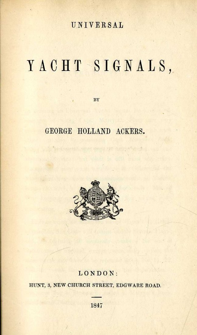 Yachting: Ackers (George Holland) Universal Yacht : Yachting: Ackers (George Holland) Universal Yacht Signals, 8vo L. (Hunt) 1847, First Edn., hf. title, 15 hd. cold. pages of signals, contemp. full mor., gilt decor. & lettered spine, by Hunt, with tic