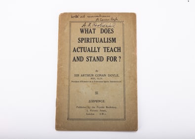 WHAT DOES SPIRITUALISM ACTUALLY TEACH AND STAND FOR. Sir Arthur Conan Doyle, MD, LLD. Autographed