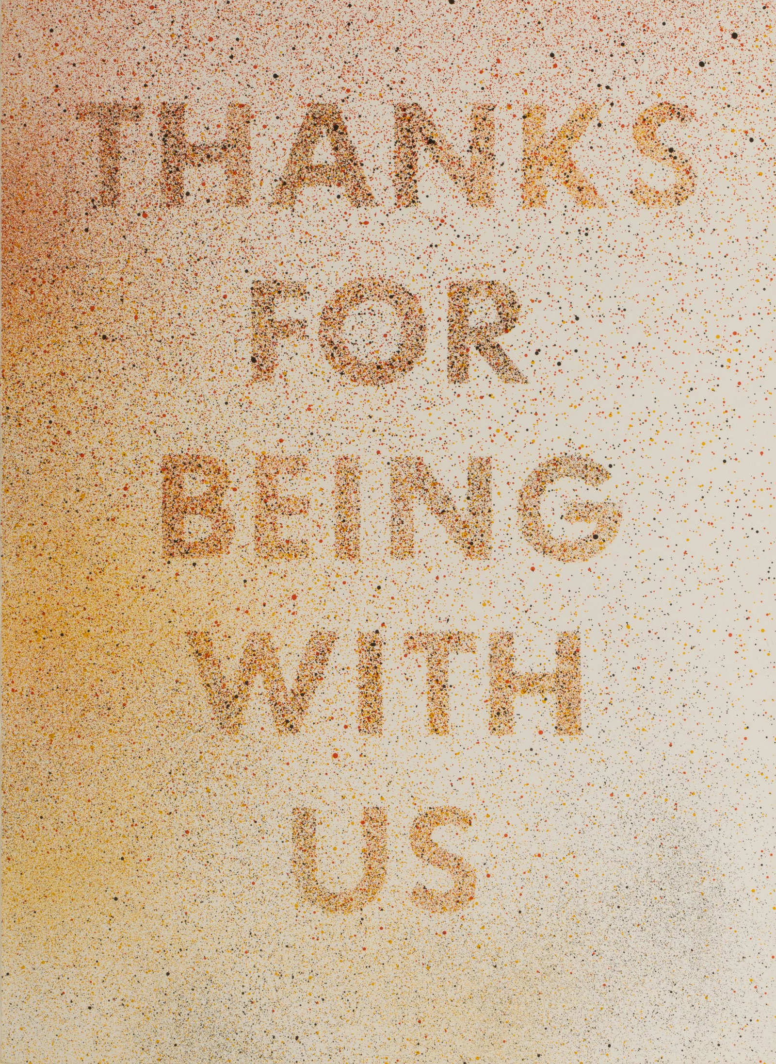 Ed Ruscha (1937-1997): Thanks For Being With Us: three-color lithograph on Rives BFK; signed and numbered 1/20 verso, Tamarind blind stamp lower left; printed in collaboration with Ben Q. Adams Sheet: 30 x 22.1 in. (76.2 x 56.1 cm.), Frame: 36 x 27