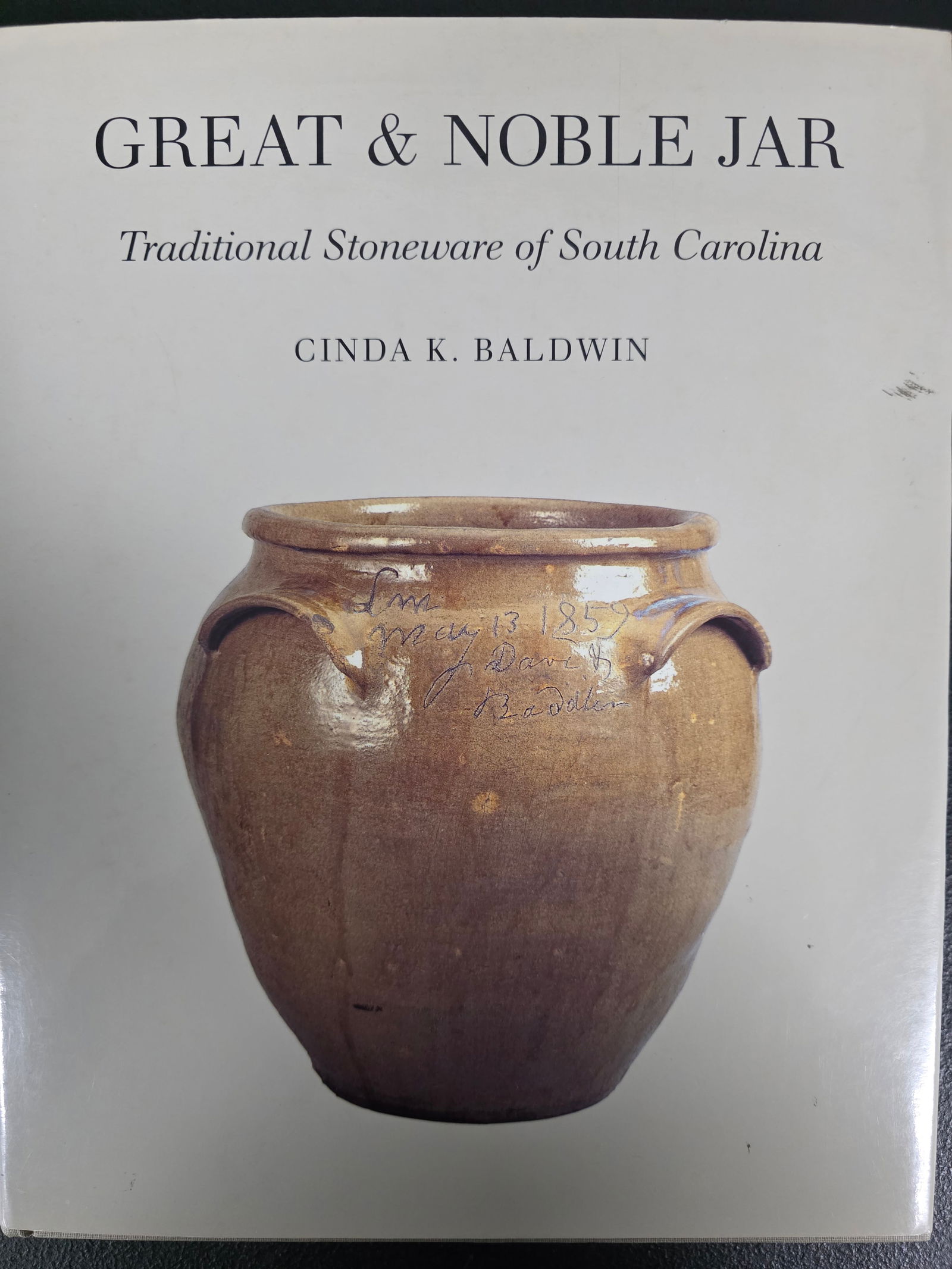 Great & Noble Jar (Hardback) Edgefield Pottery Book - Cinda K. Baldwin: Great & Noble Jar Hardback Edgefield Pottery Book - Cinda K. Baldwin