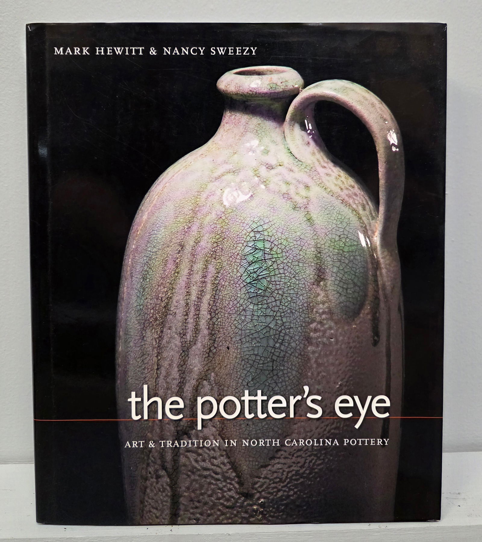 The Potters Eye book By Mark Hewitt & Nancy Sweezy: The Potters Eye book By Mark Hewitt & Nancy Sweezy