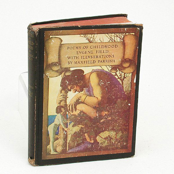 Book, Illustrated By Maxfield Parrish: BOOK. "Poems of Childhood", Eugene Field, 1904, illustrations by Maxfield Parrish, 9.5"h x 7"w, fair condition, some wearing and tearing to cover and binding.