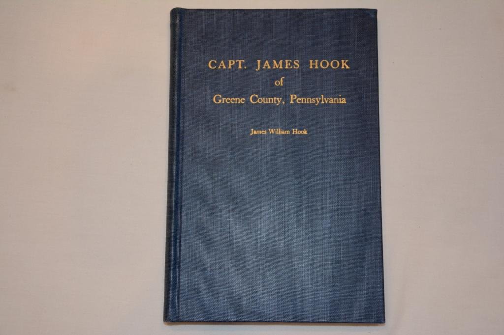 Capt. James Hook of Greene County, Pennsylvania: Vintage Book Titled: Capt. James Hook of Greene County, Pennsylvania. Author: Hook, James William. First Edition. Binding: Hard Cover. Publishing Place: New Haven. Year: 1952. Octavo, cloth, p. 164. B