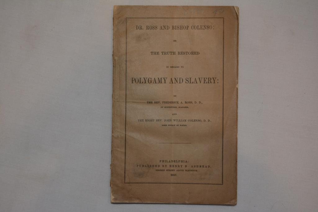 Truth Restored in Regard to Polygamy and Slavery: Antique Book Titled: Dr. Ross and Bishop Colenso: Or the Truth Restored in Regard to Polygamy and Slavery. Author: Ross, Frederick A. & Colenso, John William. First Edition. Publishing Place: Philadel