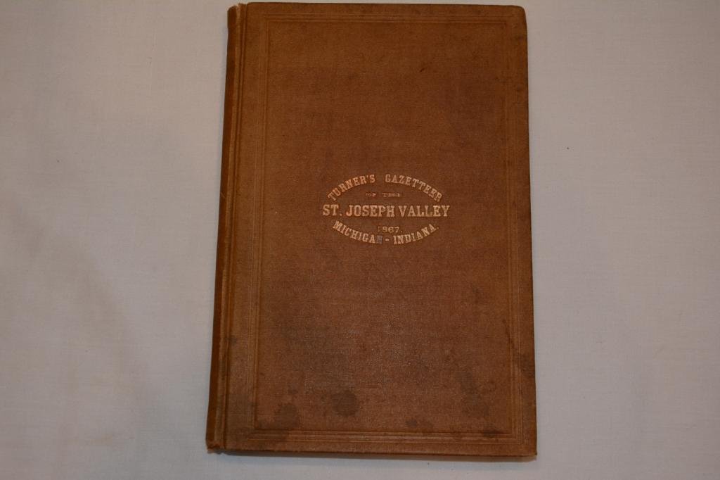 Gazetteer of the St. Joseph Valley, Michigan 1867: Antique Book Titled: Gazetteer of the St. Joseph Valley, Michigan and Indiana, with a View of Its Hydraulic and Business Capacities. Author: Turner, T. G. First Edition. Binding: Hard Cover. Publishin