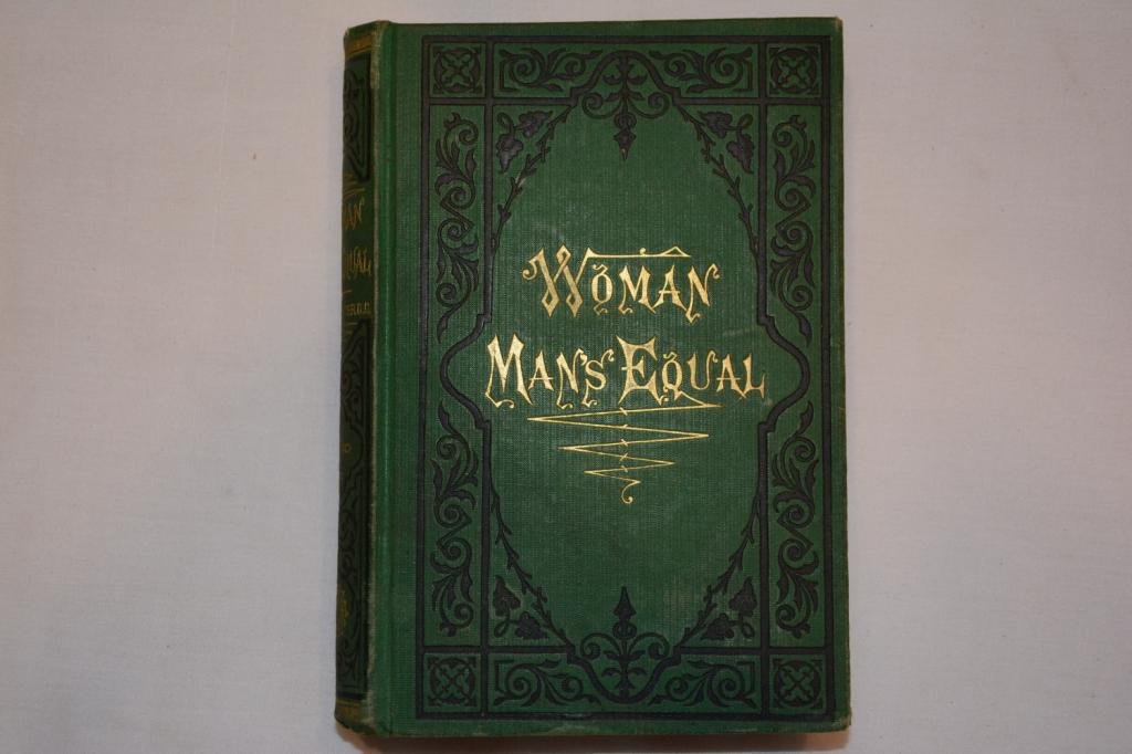 First Edition. Woman Man's Equal. 1873: Antique Book Titled: Woman Man's Equal. With an Introduction By Bishop Simpson. Author: Webster, Thomas. First Edition. Binding: Hard Cover. Publishing Place: Cincinnati. Year: 1873. First printing of