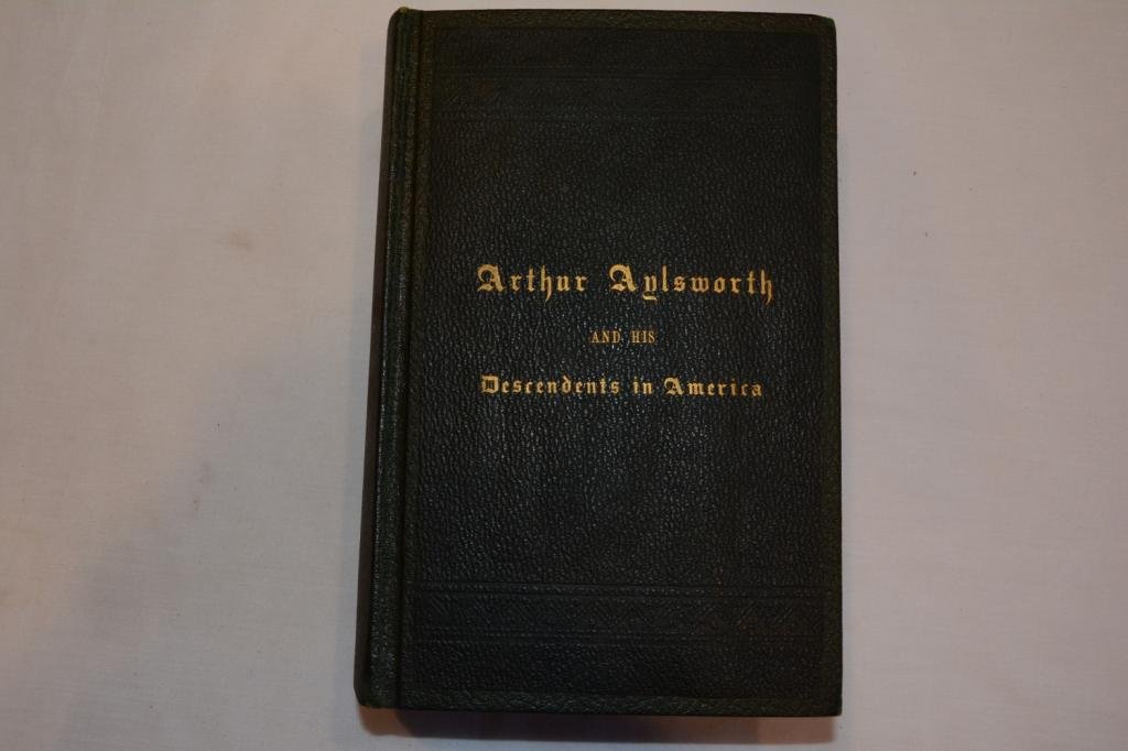 Arthur Aylsworth and His Descendants in America: First Edition Book Titled: Arthur Aylsworth and His Descendants in America. Author: Aylsworth, Homer Elhanan (ed. Arnold, James N.). Binding: Hard Cover. Publishing Place: Providence. Year: 1887. One 
