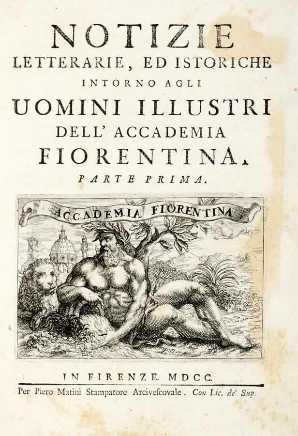[TOSCANA] Notizie letterarie, ed istoriche...: Notizie letterarie, ed istoriche intorno agli uomini illustri dell'Accademia fiorentina... In Firenze: per Piero Matini stampatore arcivescovale, 1700. In-4° (mm 203x150). Pagine XXIV, 378. Vignet