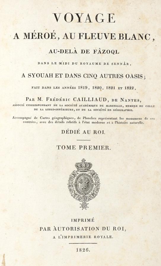 [TRAVELS] Cailliaud, Voyage Ã MÃ©roÃ©: Cailliaud FrÃ©dÃ©ric, Voyage Ã MÃ©roÃ©, au fleuve Blanc au dÃ©la de Fazoql dans le midi du royaume de Sennar, Ã Syouah et dans cinq autres oasis, fait dans les annÃ©es 1819,1820