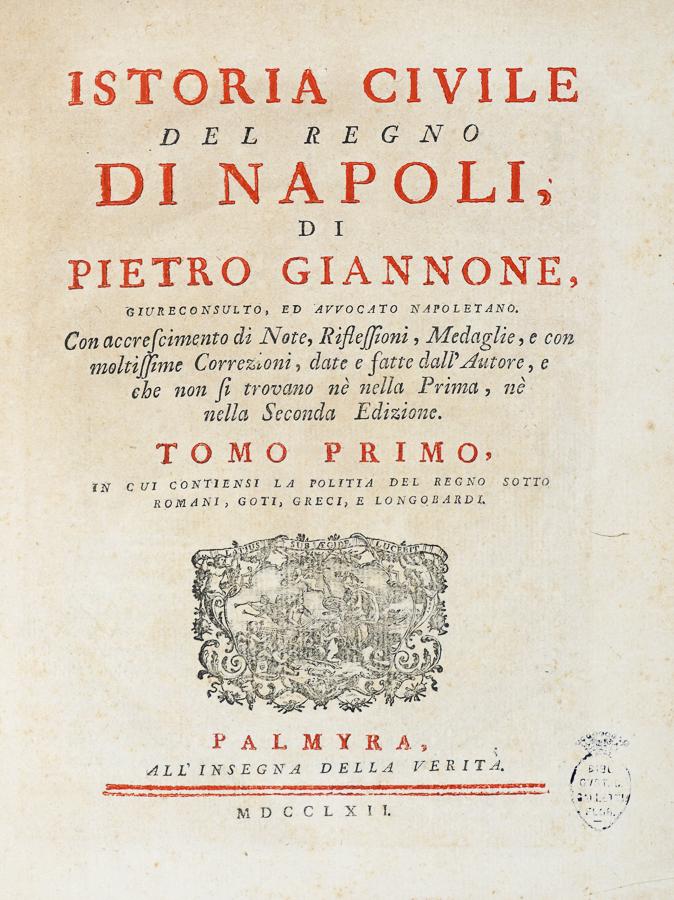 Giannone, Istoria civile del Regno di Napoli: Giannone Pietro, Istoria civile del Regno di Napoli... Tomo primo (-quarto). Palmyra [i.e. Lucca]: all'insegna della veritÃ , 1762-1763. 4 volumi in-4° (mm 262x200). Pagine XX, 524 + 1 ritr