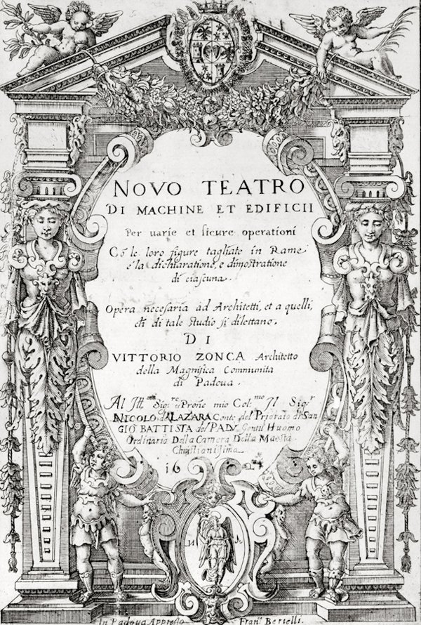 Zonca Vittorio: Zonca Vittorio, Novo teatro di machine et edificii per varie et sicure operationi. In Padova: appresso Francesco Bertelli, 1621. In-folio (mm 298x210). Pagine [4], 115, [1]. Con 1 bel frontespizio inc