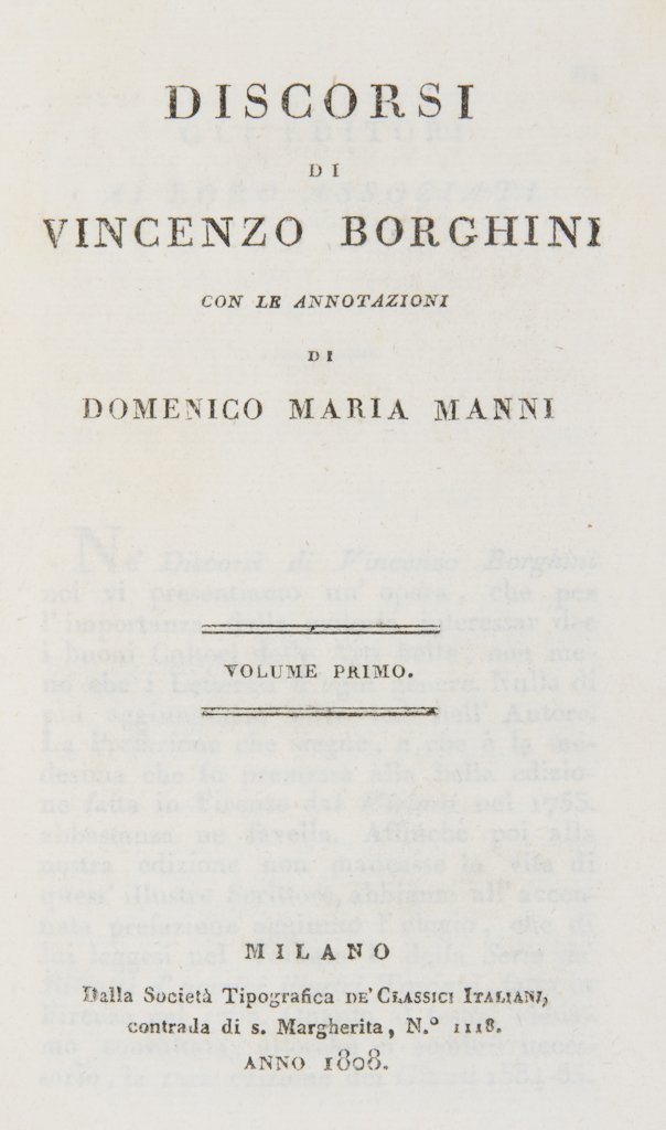 Borghini Vincenzo: Borghini Vincenzo, Discorsi [...] con le annotazioni di Domenico Maria Manni. Milano: dalla Società tipografica de' Classici Italiani, 1808-1809. 4 volumi in-8° (mm 240x121). Il I e il III volume co