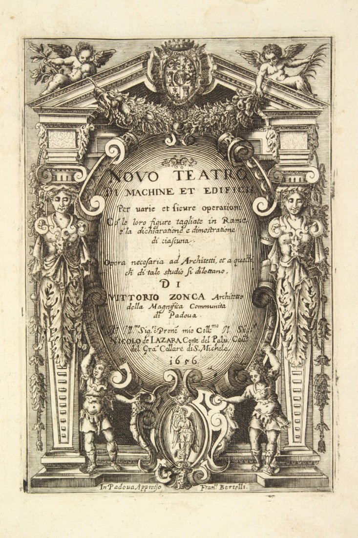 Zonca Vittorio: Zonca Vittorio. Novo teatro di machine et Edificii Per varie et sicure operationi co' le loro figure tagliate in Rame... In Padova: Appresso Fran:co Bertelli, 1656. In-folio (mm 298x198). Pagine [8], 