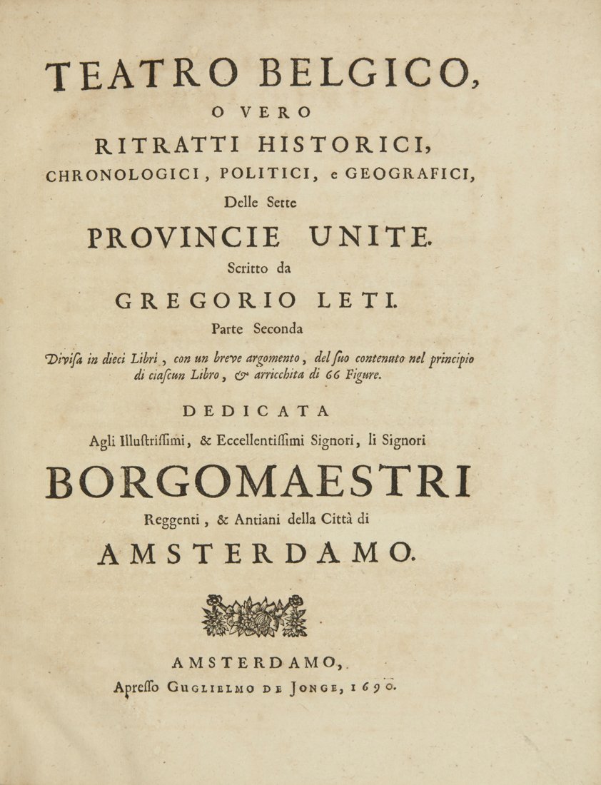 Leti Gregorio: Leti Gregorio, Teatro belgico, overo ritratti historici, chronologici, politici e geografici delle sette provincie unite. Parte prima (-seconda). Amsterdamo: appresso Guglielmo de Jonge, 1690. 2 volum
