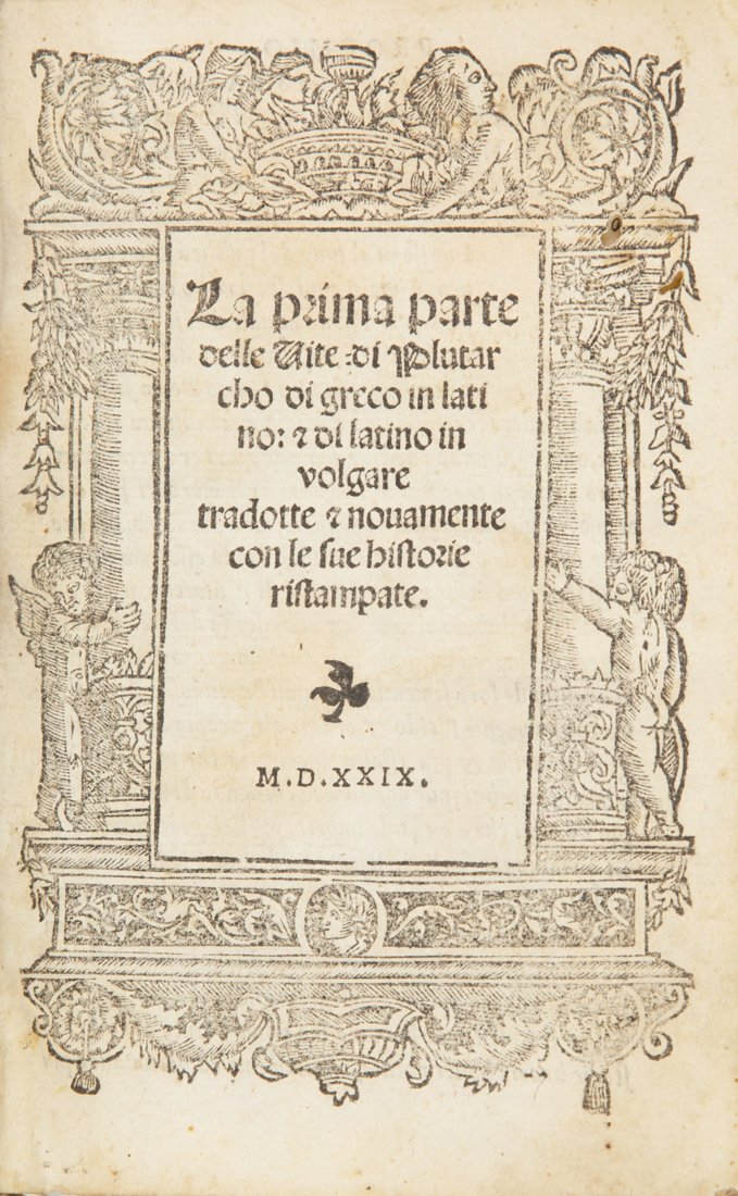 Plutarchus: Plutarchus, La prima parte delle vite [...] di greco in latino et di latino in volgare tradotte et nuovamente con le sue historie ristampate. (Al colophon:) In Vinegia: per Francesco di Alessandro Bin