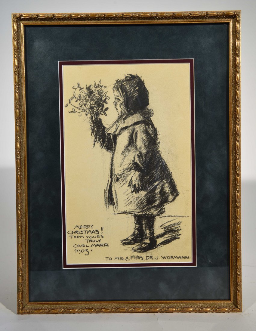 CARL VON MARR (AMERICAN 1856-1936): "Merry Christmas!! From Yours Truly Carl Marr, 1903" T0 Mr.& Mrs. Dr. J. Wormann." Charcoal on paper, signed lower left. Dimensions: (frame) H 18.25" x W 13.75"; (sight) H 12" x W 7.75" Condition: Not