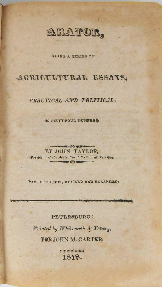 Arator By John Taylor, 1818: Arator, Being a Series of Agricultural Essays, by John Taylor. Sixth edition, revised and enlarged. Petersburg: Printed by Whitworth & Yancey, 1818. Rebound. Light to moderate foxing and toning, other