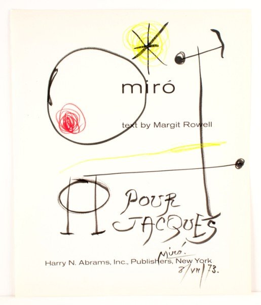 Joan Miro (1893-1983) Title Page Drawing: Original crayon and ink drawing attributed to Joan Miro, executed on the title page of "Miro" by Margit Rowell and published by Harry N. Abrams, NY, 1970. Signed, inscibed "Pour Jacques," and dated '7