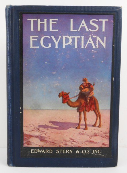 The Last Egyptian by L. Frank Baum: Published by Edward Stern, Philadelphia, 1908. First edition. Very good overall condition. Frank Baum's only adventure novel.