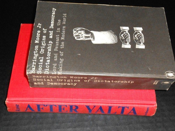 Two Books: Social Origins of Dictatorship...: Social Origins of Dictatorship and Democracy by Barrington Moore, Jr., Penguin University Books, 1966; After Yalta by Lisle A. Rose. Charles Scribner's Sons, New York, 1973.