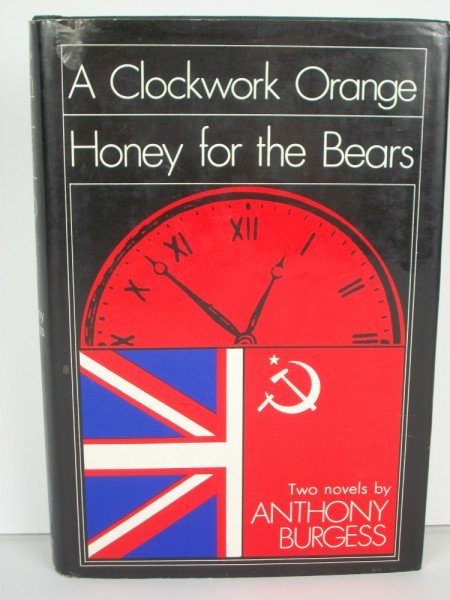 A Clockwork Orange/Honey for the Bears: Two novels by Anthony Burgess. The Modern Library, New York, 1968. With dust jacket.