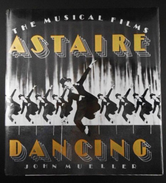 Astaire Dancing (The Musical Films): By John Mueller. Published by Alfred A. Knopf, New York, 1985. Good condition, with dust jacket. Publication price: $45.00. SHIPPING NOTE: Although Preston Hall Gallery does not typically offer any pa
