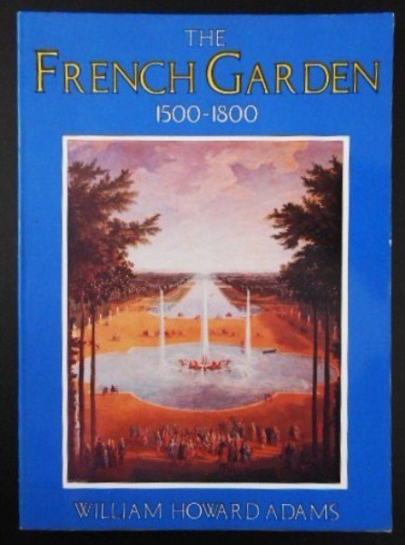 The French Garden 1500-1800: By William Howard Adams. George Braziller, New York, 1979. Soft cover, very good condition. SHIPPING NOTE: Although Preston Hall Gallery does not typically offer any packing or shipping services, such