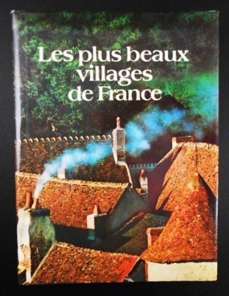 Les Plus Beaux Villages De France: Selection du Reader's Digest, 1977. French text. Hardcover, with dust jacket, 322 pages, beautifully illustrated. SHIPPING NOTE: Although Preston Hall Gallery does not typically offer any packing or s
