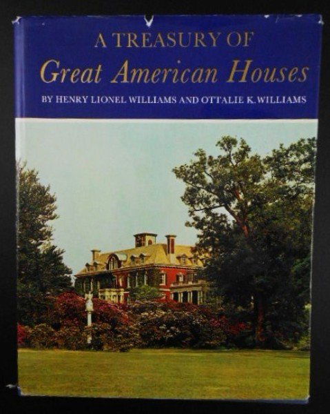 A Treasury Of Great American Houses: By Henry Lionel Williams. G.P. Putnam's Sons, New York, 1970. First edition. Hardcover, with dust jacket (small tears, etc.) Over 400 photographs. Great reference book!SHIPPING NOTE: Although Preston