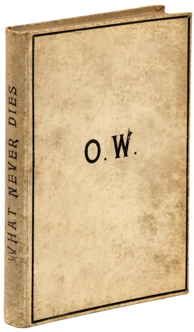 "What Never Dies," Oscar Wilde: Translated by Sebastian Melmoth (Oscar Wilde). 360 pp. Original vellum, stamped in black. One of 500 copies. First Edition. Privately printed in Paris, 1902.