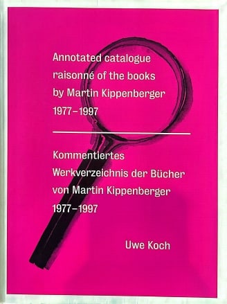 Annotated Catalogue Raisonné of the Books by Martin Kippenberger 1977-1997: "Annotated Catalogue Raisonné of the Books by Martin Kippenberger 1977-1997", 28 x 22 x 2.5 cm, "Annotated Catalogue Raisonné of the Books by Martin Kippenberger 1977-1997"Soft cover Written in Germ