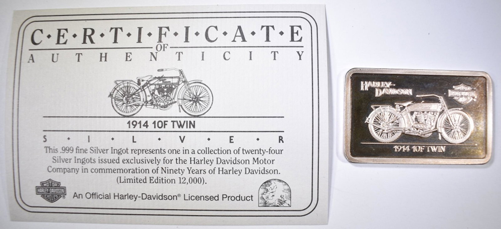 1914 10F TWIN HARLEY DAVIDSON SILVER BAR: BAR IS FROM THE HARLEY DAVIDSON 90th ANNIVERSARY SET APPROX. 1.4oz .999 SILVER WITH CERTIFICATE ESTIMATE $75 - $85.