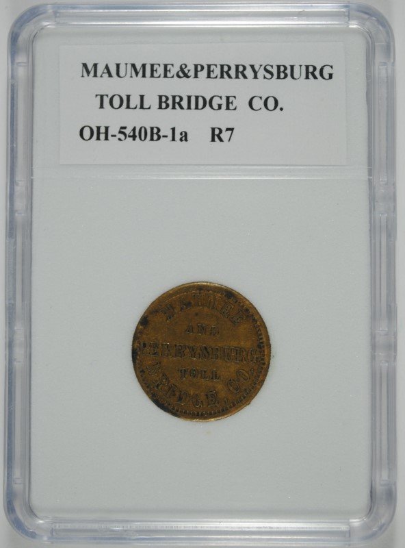 CIVIL WAR TOKEN OHIO, MAUMEE/PERRYSBURG OH 540 B-1a R7: TOLL BRIDGE CO. ESST 125.00-135.00