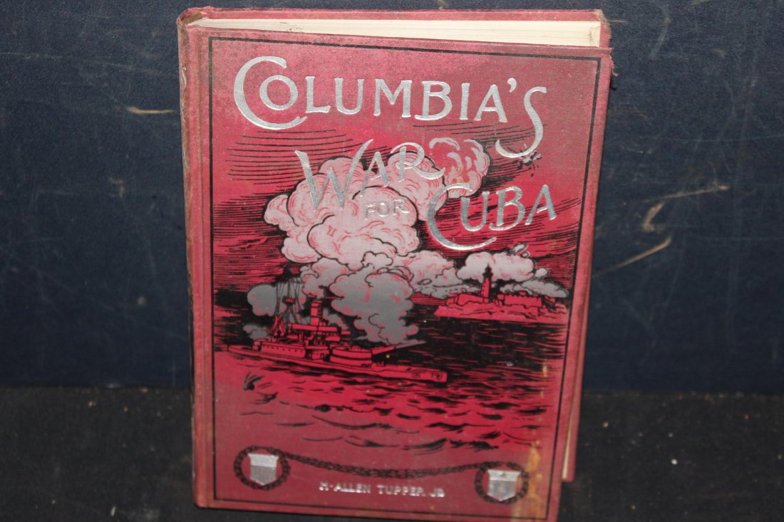 COLUMBIA'S WAR FOR CUBA BY H ALLEN TUPPER JUNIOR 254: COLUMBIA'S WAR FOR CUBA BY H ALLEN TUPPER JUNIOR 254 PAGES 1898 VERY GOOD CONDITION COMPLETE WITH MAP