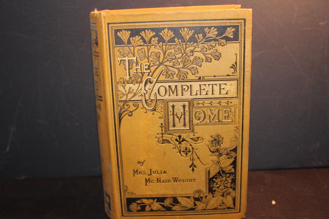 THE COMPLETE HOME 1879 THE FULL FAMILY STORY BY MRS.: THE COMPLETE HOME 1879 THE FULL FAMILY STORY BY MRS. JULIA MCNAIR 575 PAGES GOOD CONDITION WRIGHT SUPER READING