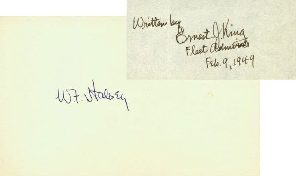 WILLIAM HALSEY /ERNEST KING SIGNED SIGNATURES: 268. [US WW II FLEET ADMIRALS] Two of the highest ranking Navy officers of the WW II era. Signed card, 5"x3¼", by five-star Admiral WILLIAM F. HALSEY (1882-1959), often referred to as "Bull" Halsey,