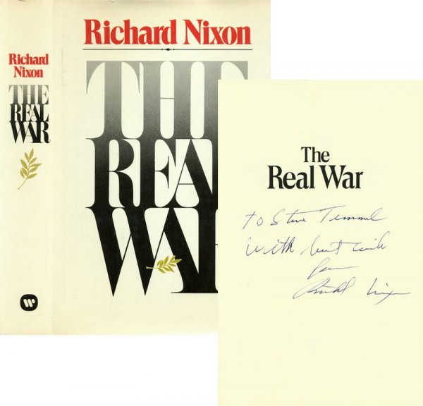 RICHARD NIXON SIGNED FIRST EDITION "REAL WAR": 655. RICHARD M. NIXON His book, The Real War, 341pp, 6¼"x9¼", Warner Books, New York, 1980. First Edition. Third Printing. Darkly inscribed and signed in blue ink on half-title page "To Steve Timmel