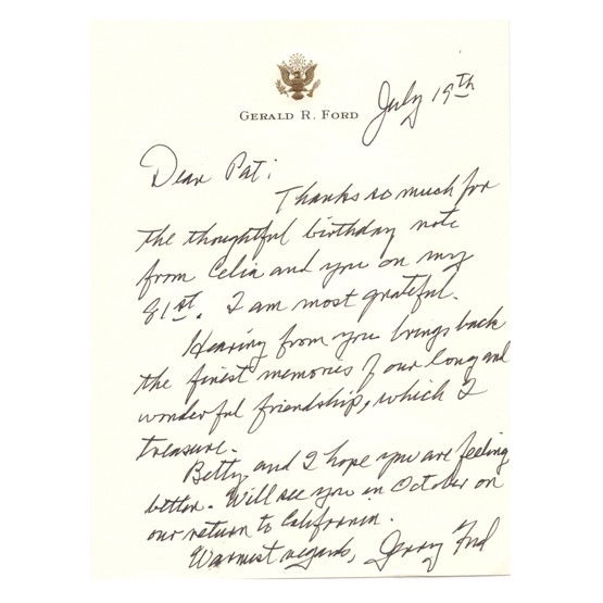 GERALD R. FORD: ALS "Jerry Ford," 1p, 6"x8½", [Rancho Mirage], July 19. On personal letterhead with gilt Presidential seal to Patrick J. Hillings. In full: "Dear Pat: Thanks so much for the thoughtful birthday note