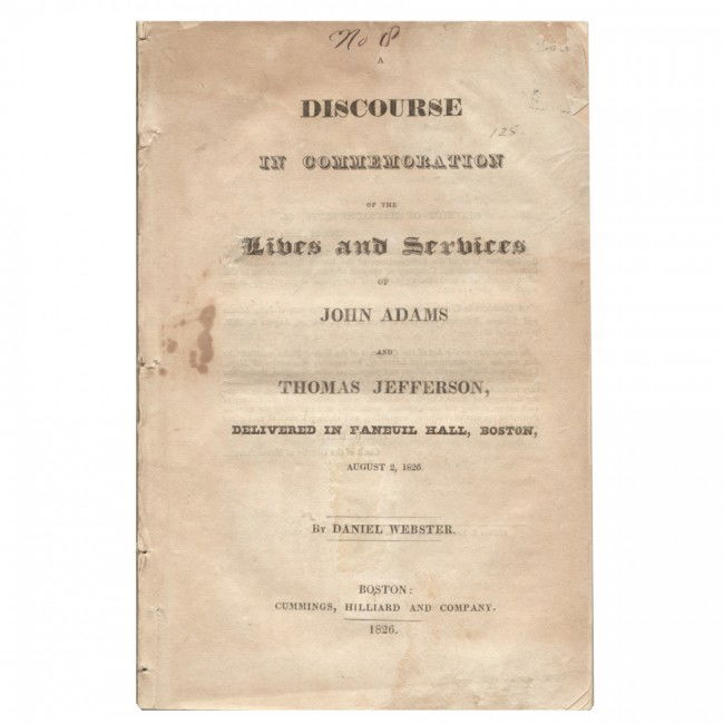 [DANIEL WEBSTER]: Original imprint titled "A Discourse in Commemoration of the Lives and Services of John Adams and Thomas Jefferson," 62pp, 5"x7¾", printed by Cummings, Hilliard and Company Boston, 1826. Wraps. Deliv