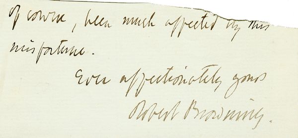 ROBERT BROWNING SIGNED SIGNATURE W/ THREE LINES: 857. ROBERT BROWNING (1812-1889). Major Victorian poet for the development of the dramatic monologue of which his The Ring and the Book (4 vol., 1868-69) is considered a masterpiece. Browning married