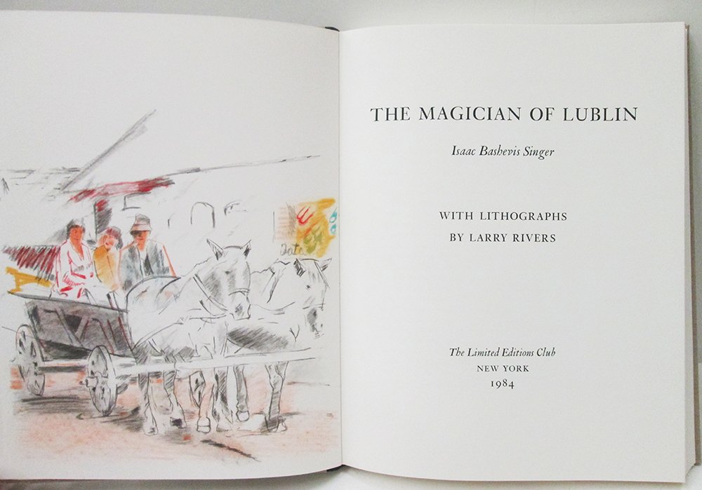 THE MAGICIAN OF LUBLIN - SINGER & RIVERS SIGNED: This is a signed and numbered limited edition published by the limited edition club. It is number 110 and is signed by Larry Rivers and Issac Singer. 3 color lithographs by Larry Rivers. The book and 