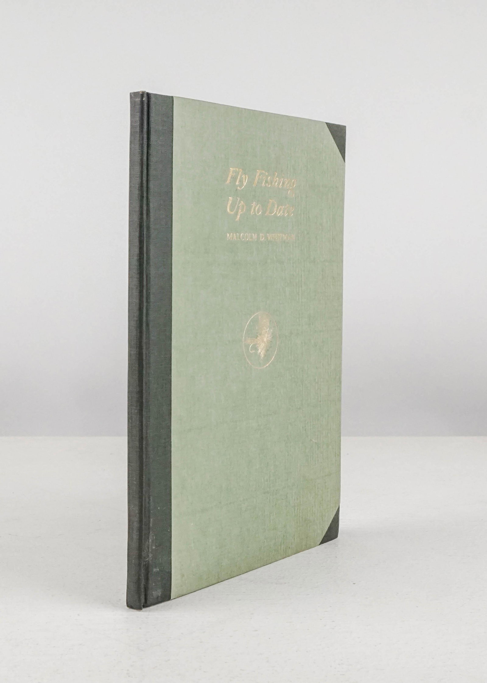 Whitman, Malcolm D.Fly Fishing Up to Date. Frontispiece;: Whitman, Malcolm D.Fly Fishing Up to Date. Frontispiece; illustrations within text. 8vo, gilt-decorated cloth-backed boards, slipcase (broken); light wear.Privately Printed, 1924FIRST EDITION. Inscrib