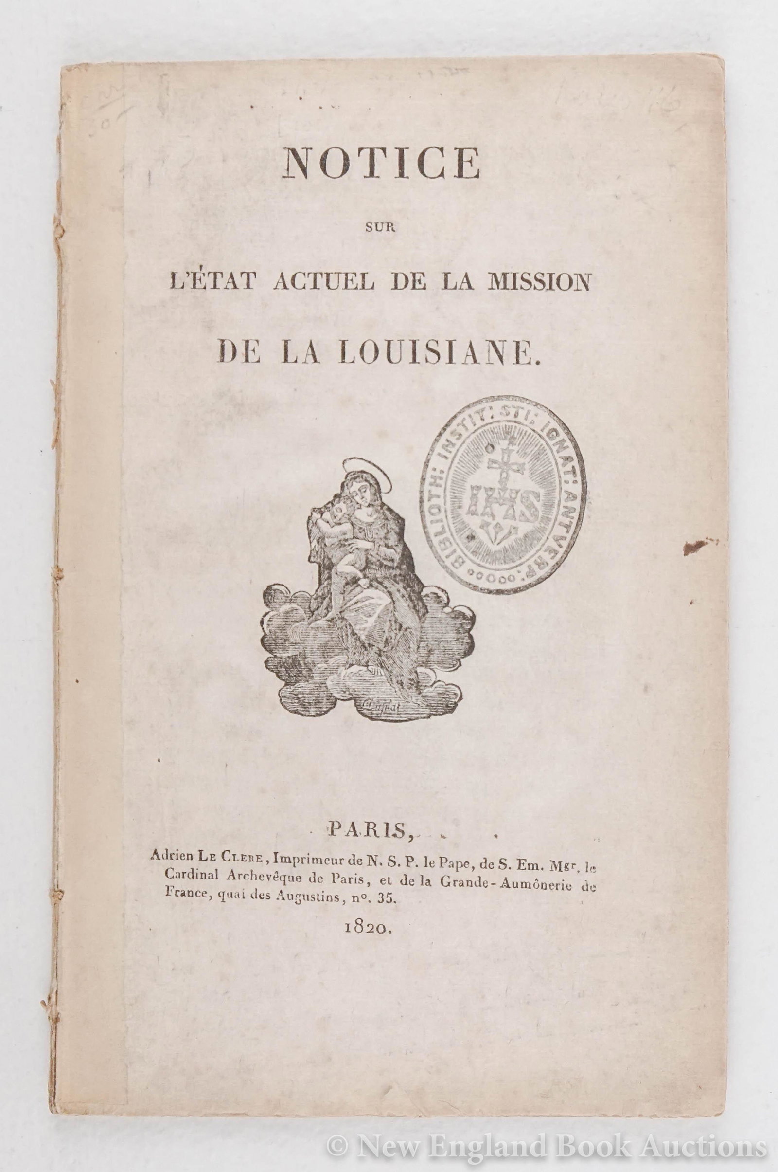 Louisiana: 150. Louisiana.Notice su l'Etat Actuel de la Mission de la Louisiane. [2], 58 pages. 8vo, removed; a few margin chips, generally sound. Paris: Le Clere, 1820 [300/500]FIRST EDITION. "Catholic activity